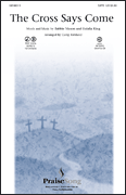 The Cross Says Come CD choral sheet music cover